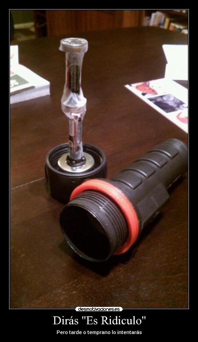 Dirás Es Ridiculo - Pero tarde o temprano lo intentarás