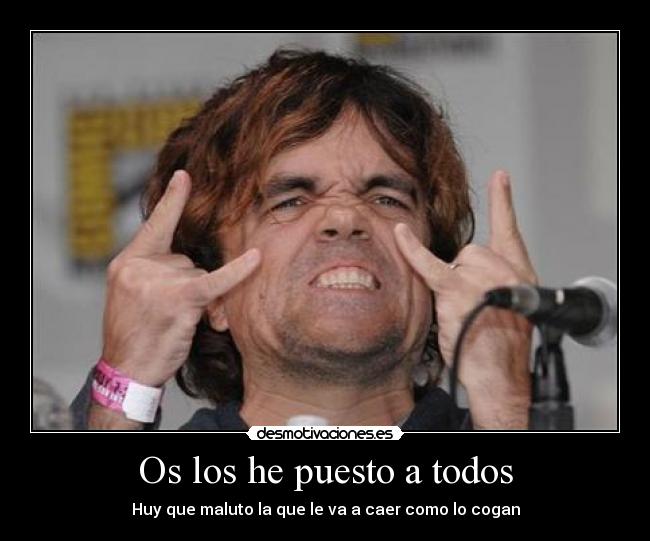 Os los he puesto a todos -