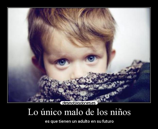 Lo único malo de los niños -