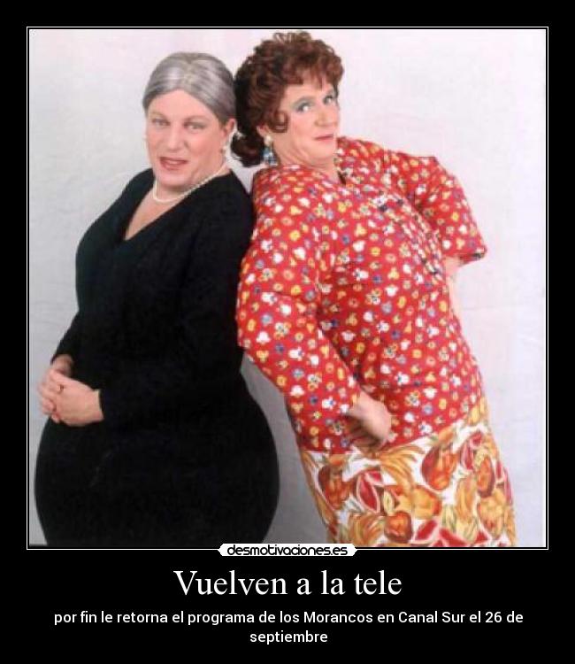 Vuelven a la tele - por fin le retorna el programa de los Morancos en Canal Sur el 26 de septiembre
