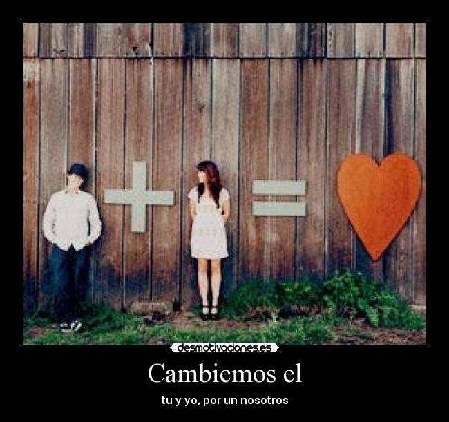 Cambiemos el - tu y yo, por un nosotros