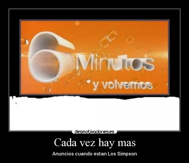 Cada vez hay mas - Anuncios cuando estan Los Simpson
