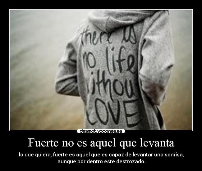 Fuerte no es aquel que levanta -