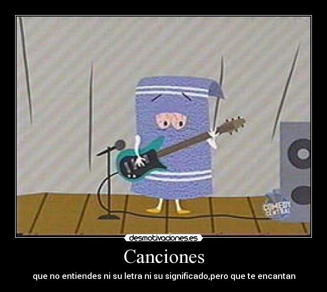 Canciones - que no entiendes ni su letra ni su significado,pero que te encantan