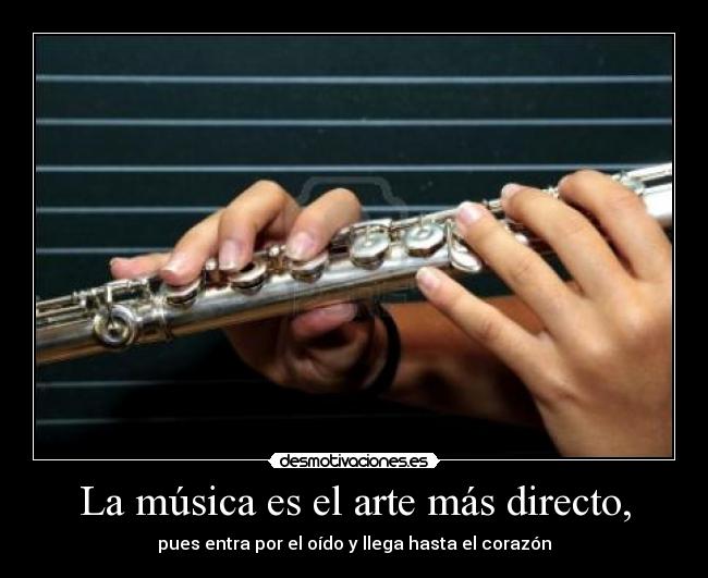 La música es el arte más directo, - 