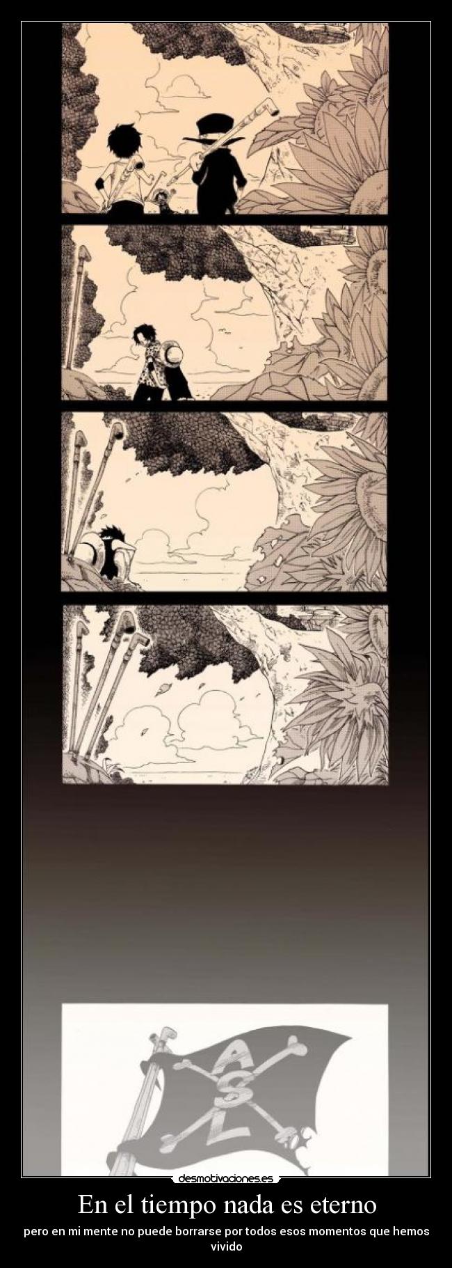 En el tiempo nada es eterno - pero en mi mente no puede borrarse por todos esos momentos que hemos vivido