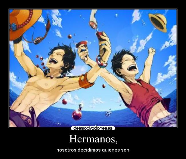 Hermanos, - nosotros decidimos quienes son.