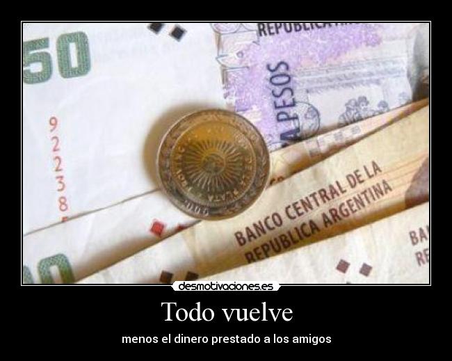 Todo vuelve - menos el dinero prestado a los amigos
