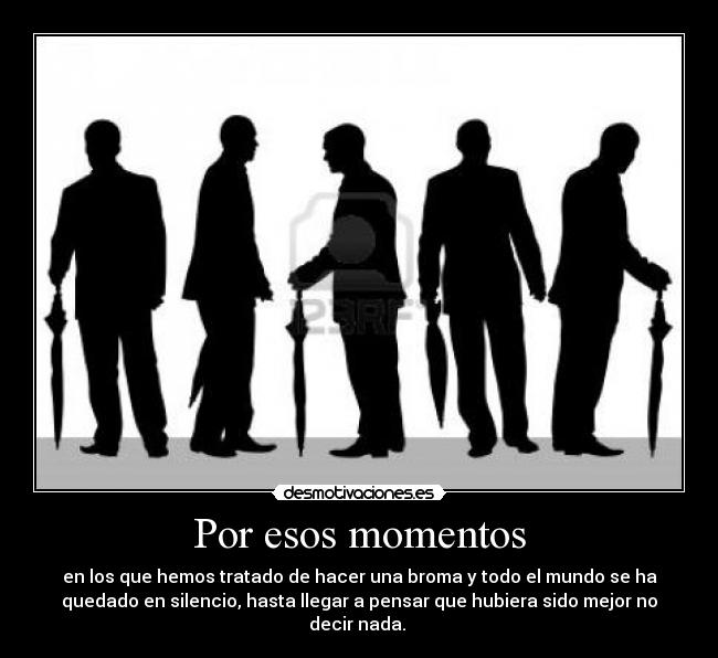 Por esos momentos -