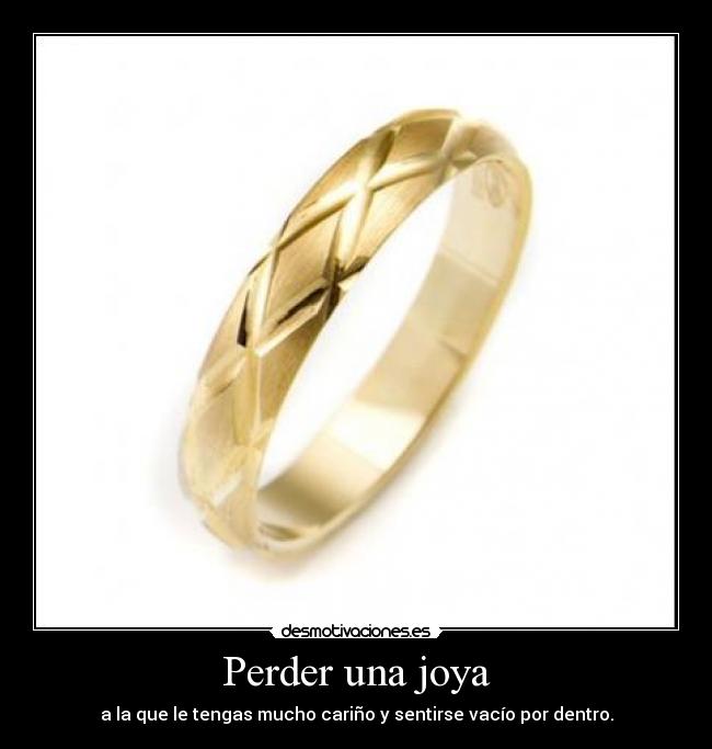 carteles anillo valor sentimental nostalgia vacio desmotivaciones