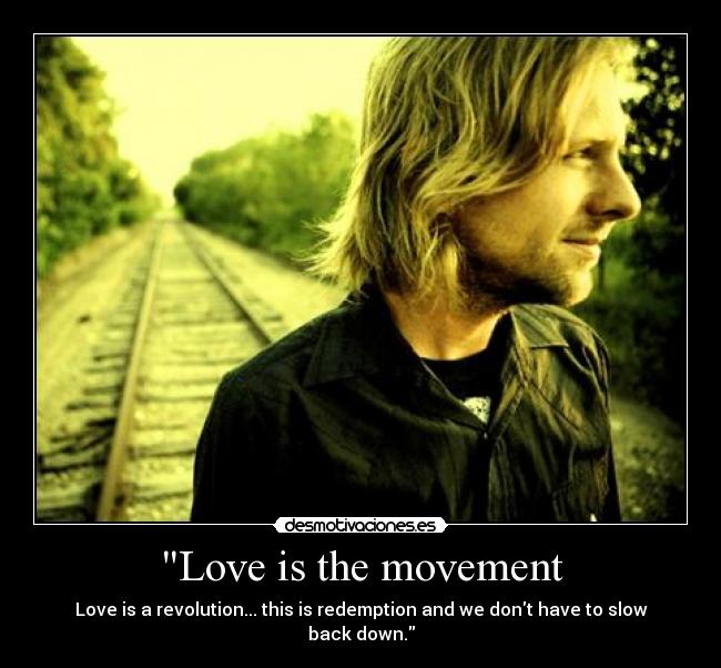 Love is the movement -