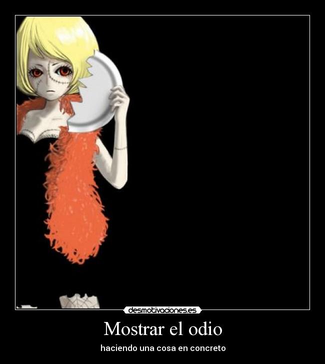 Mostrar el odio - haciendo una cosa en concreto