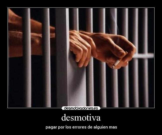 desmotiva - pagar por los errores de alguien mas