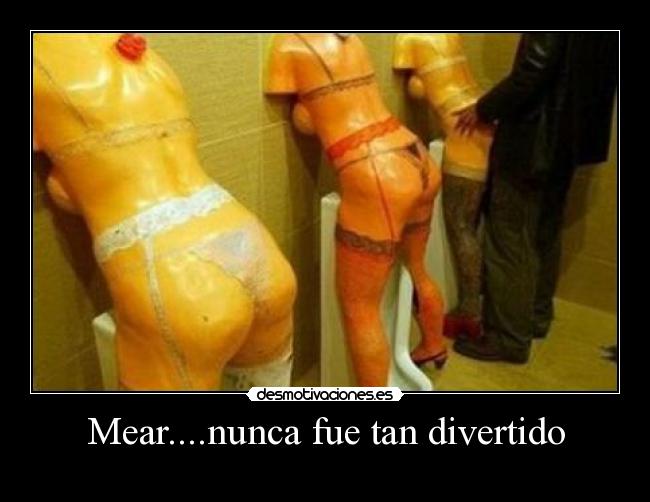 Mear....nunca fue tan divertido -