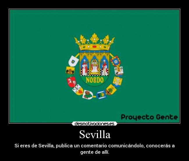 Sevilla - Si eres de Sevilla, publica un comentario comunicándolo, conocerás a gente de allí.
