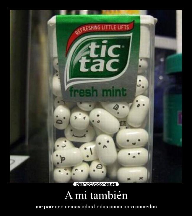 carteles aawww tic tacs uno mas tierno que otro desmotivaciones