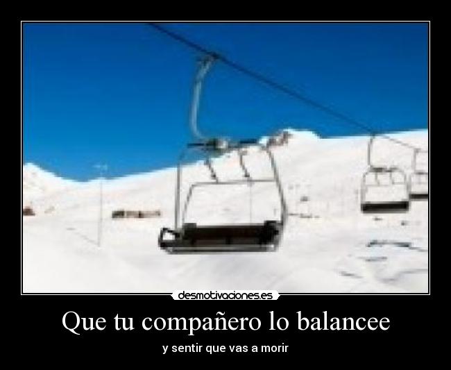 Que tu compañero lo balancee - y sentir que vas a morir
