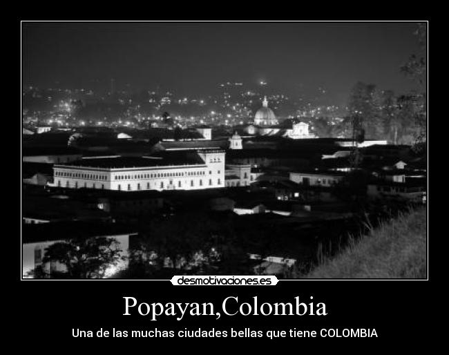 Popayan,Colombia - Una de las muchas ciudades bellas que tiene COLOMBIA