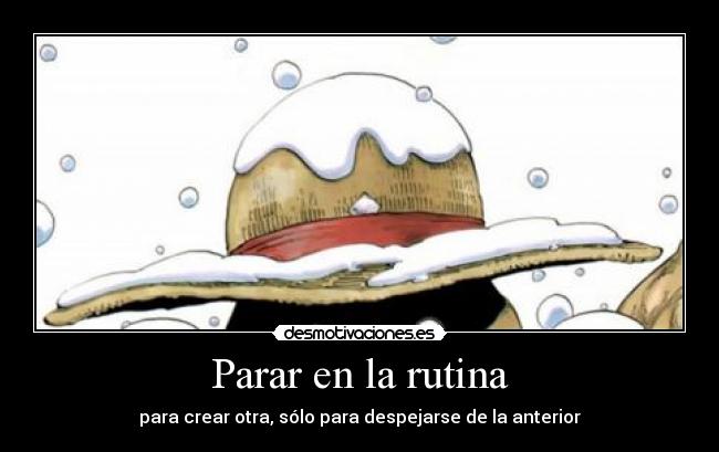 Parar en la rutina - para crear otra, sólo para despejarse de la anterior
