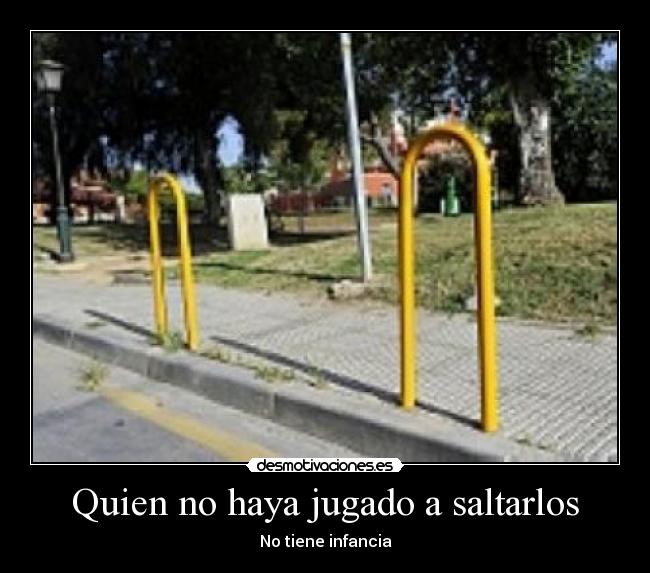 Quien no haya jugado a saltarlos -