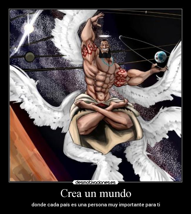 Crea un mundo - donde cada país es una persona muy importante para ti