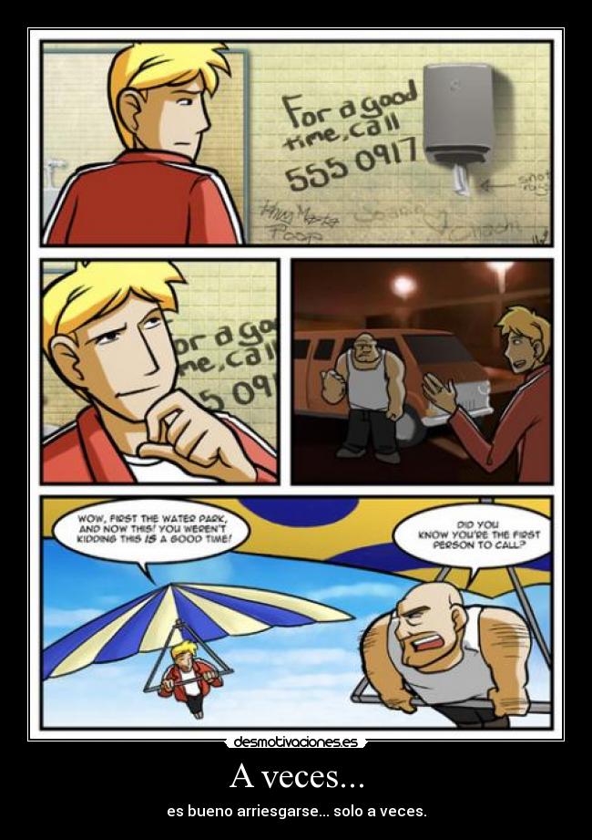 A veces... - es bueno arriesgarse... solo a veces.