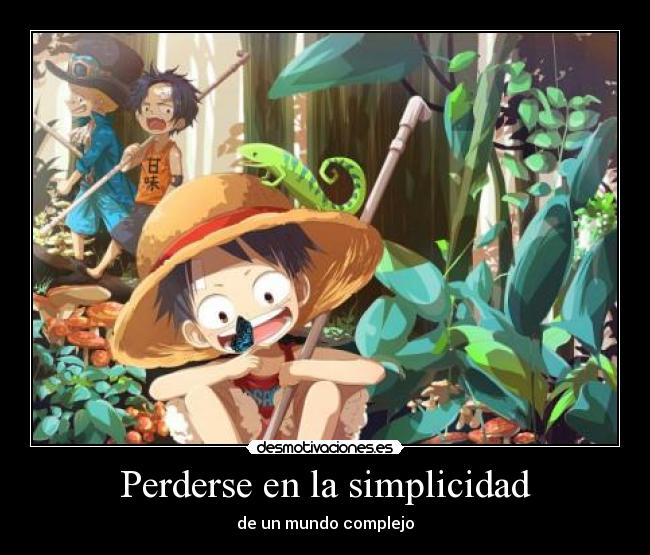 carteles one piece elclanviral luffy sabo ace bosque simple simplicidad perder mundo complejo desmotivaciones
