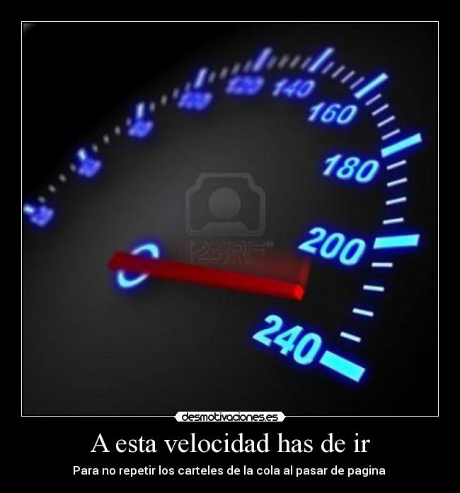 A esta velocidad has de ir - Para no repetir los carteles de la cola al pasar de pagina