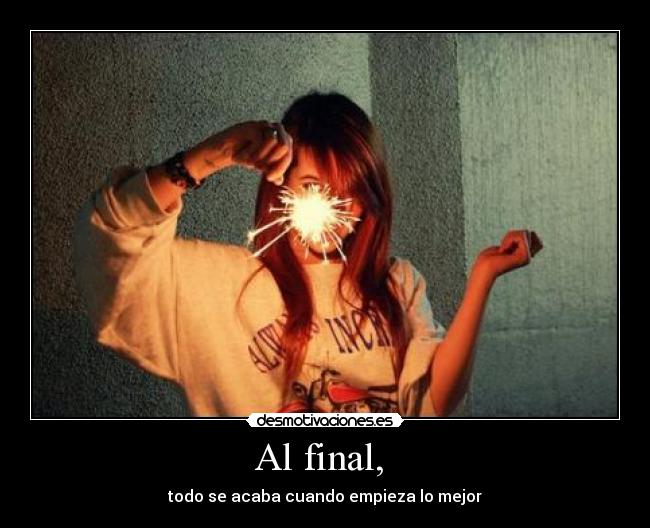 Al final, -