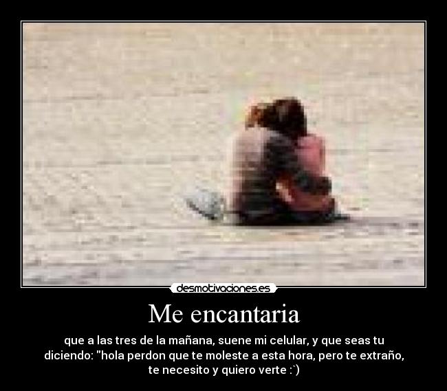 Me encantaria -