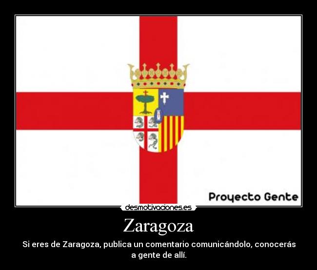 Zaragoza - Si eres de Zaragoza, publica un comentario comunicándolo, conocerás a gente de allí.