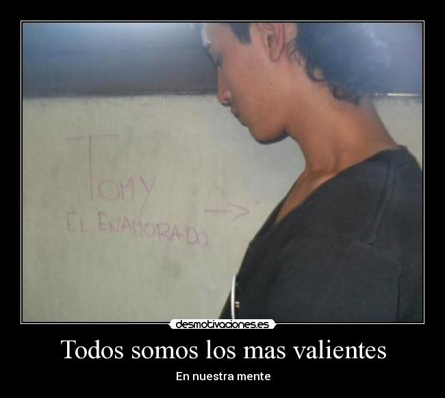 Todos somos los mas valientes - En nuestra mente