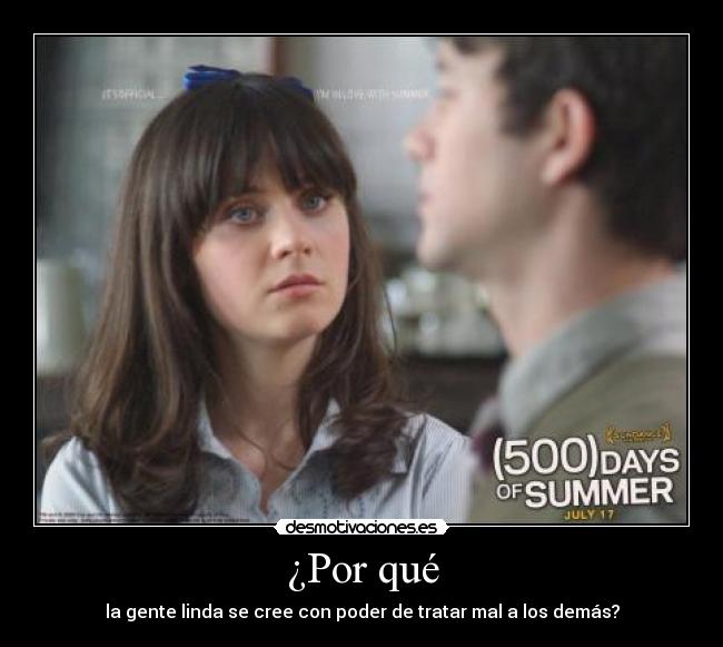 ¿Por qué - la gente linda se cree con poder de tratar mal a los demás?