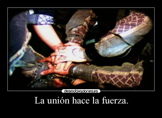 La unión hace la fuerza. -