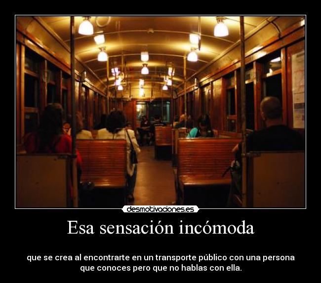 Esa sensación incómoda -