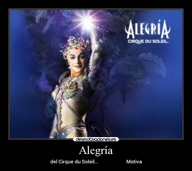 Alegría - del Cirque du Soleil...                        Motiva
