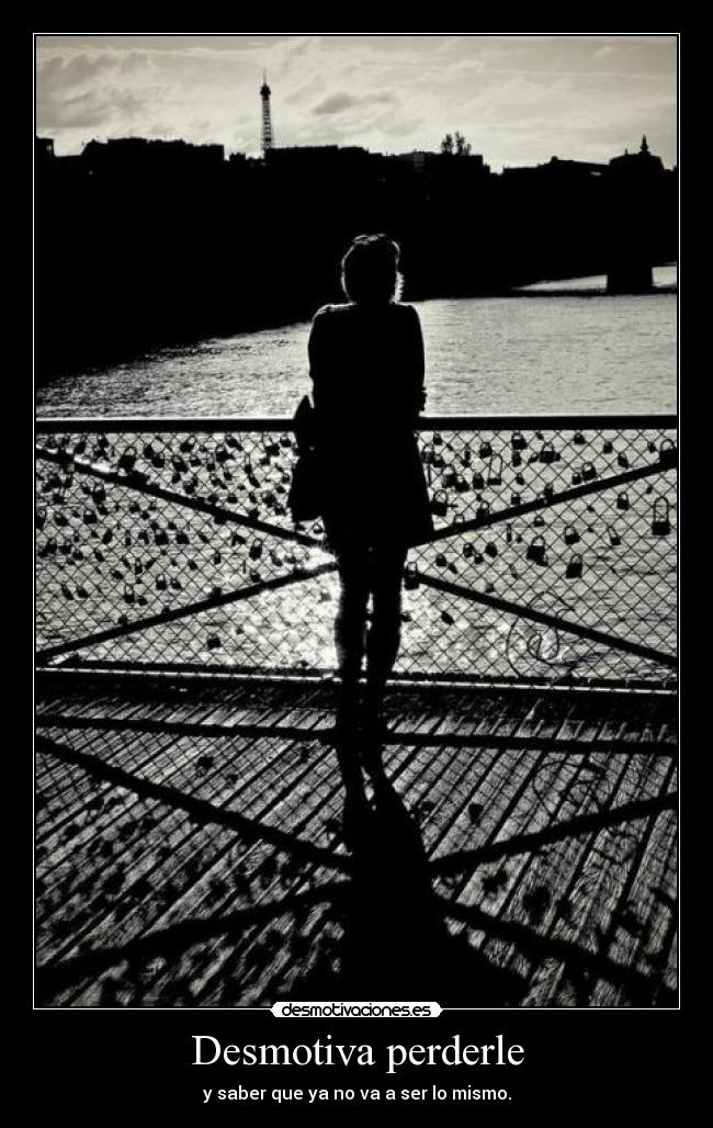 Desmotiva perderle -