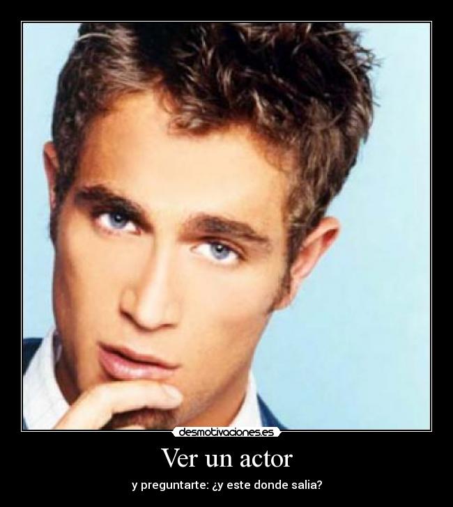 Ver un actor - y preguntarte: ¿y este donde salia?