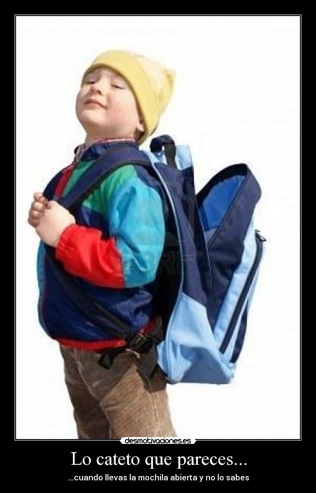 Lo cateto que pareces... - ...cuando llevas la mochila abierta y no lo sabes