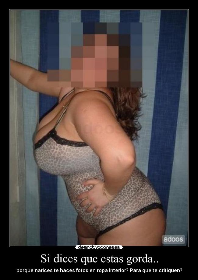 Si dices que estas gorda.. -