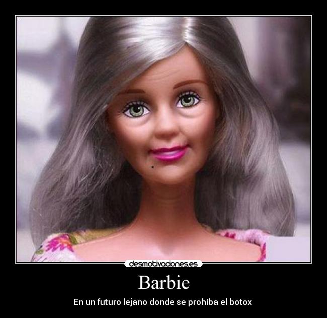 Barbie - En un futuro lejano donde se prohíba el botox 