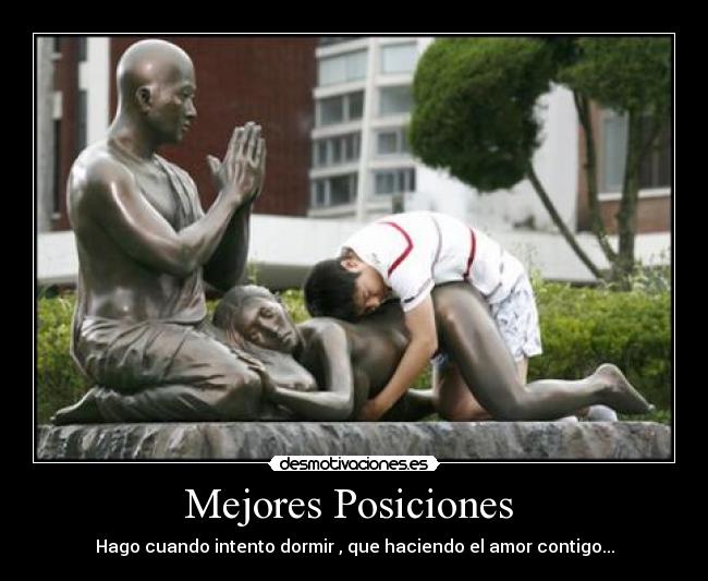 Mejores Posiciones - Hago cuando intento dormir , que haciendo el amor contigo...