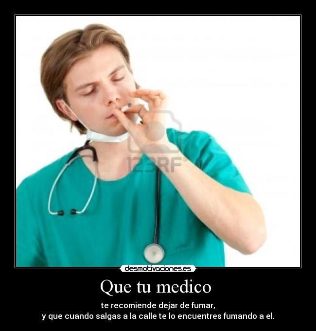 Que tu medico -