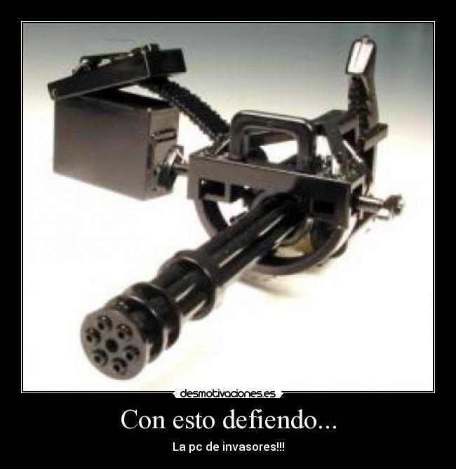 Con esto defiendo... - La pc de invasores!!!