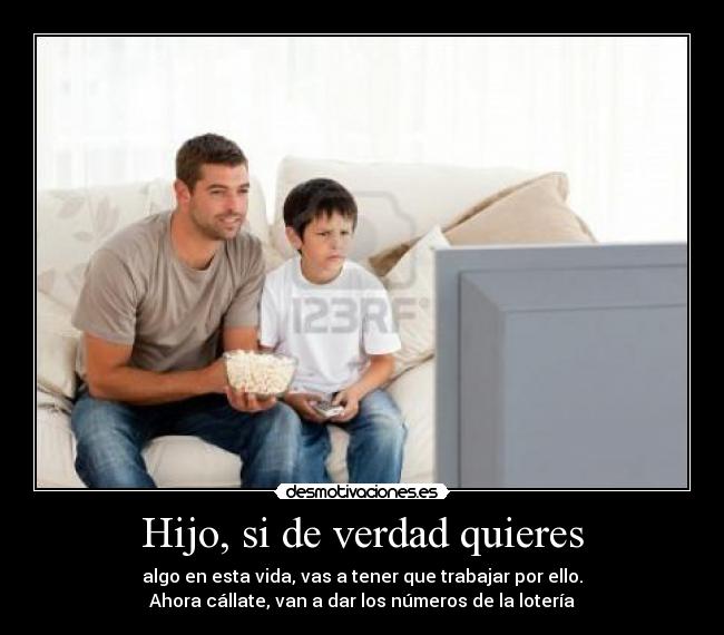 Hijo, si de verdad quieres -