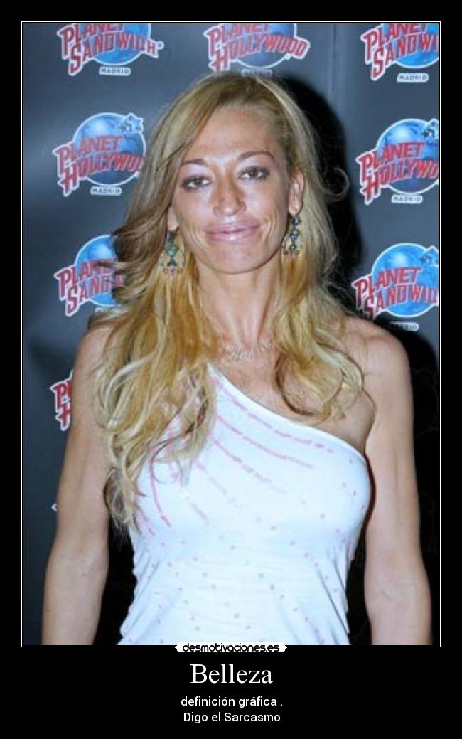 Belleza - definición gráfica .
Digo el Sarcasmo