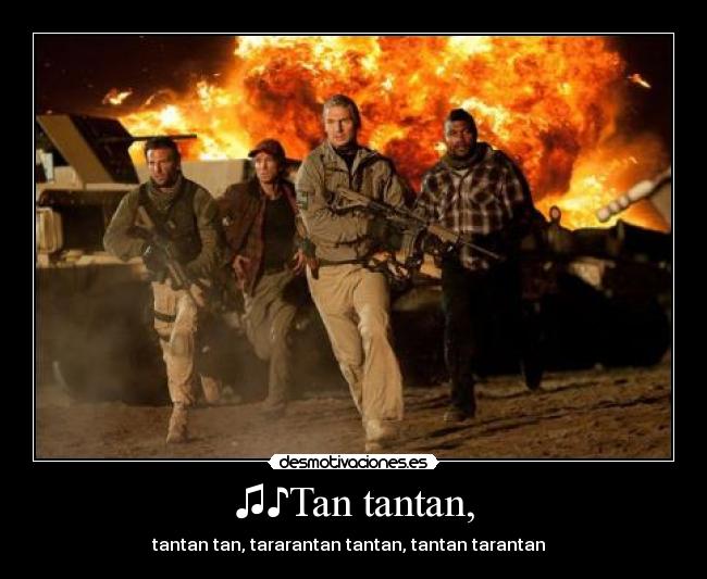 ♫♪Tan tantan, - tantan tan, tararantan tantan, tantan tarantan ♫♪