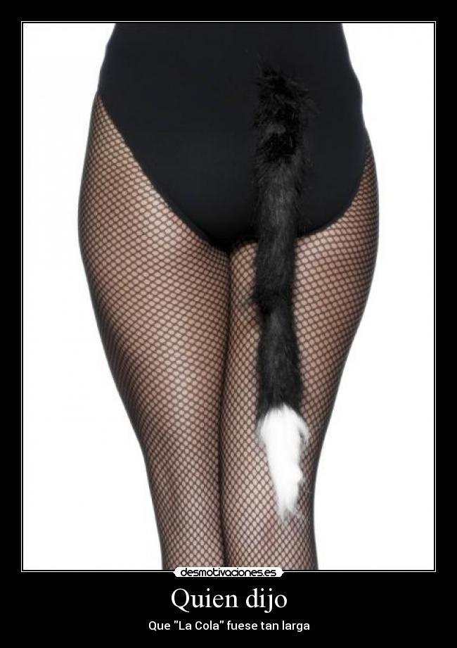Quien dijo - Que La Cola fuese tan larga