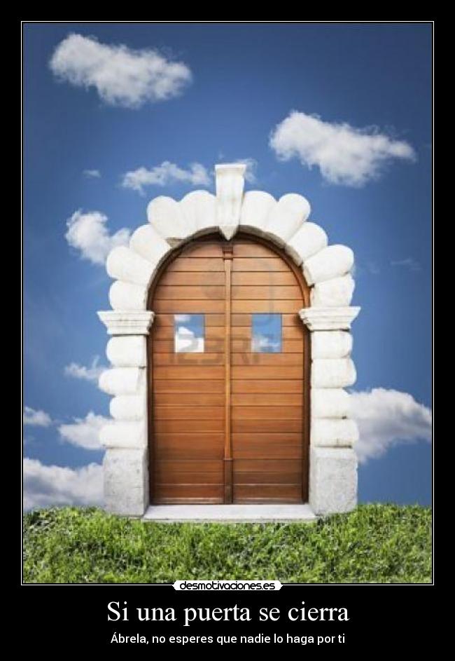 Si una puerta se cierra - Ábrela, no esperes que nadie lo haga por ti