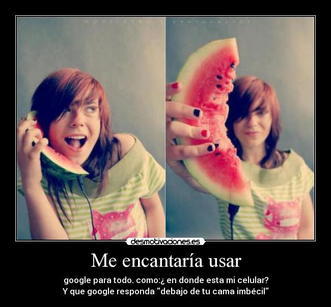 Me encantaría usar -